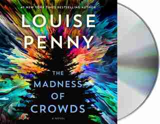 The Madness of Crowds: A Novel by Louise Penny