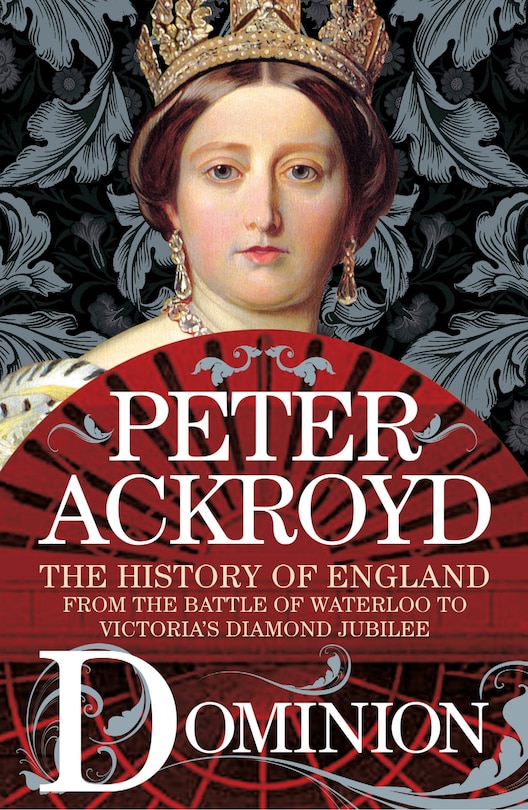 Dominion: The History Of England From The Battle Of Waterloo To Victoria's Diamond Jubilee