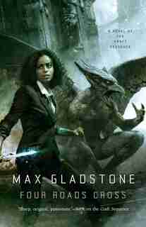 Four Roads Cross: A Novel Of The Craft Sequence de Max Gladstone