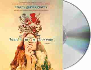 Heard It In A Love Song: A Novel by Tracey Garvis Graves