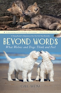 Front cover_Beyond Words: What Wolves And Dogs Think And Feel (a Young Reader's Adaptation)