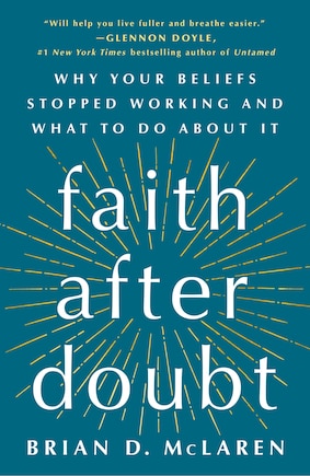 Faith After Doubt: Why Your Beliefs Stopped Working And What To Do About It