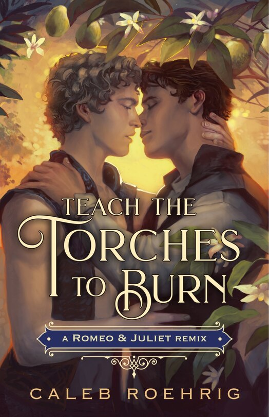 Front cover_Teach the Torches to Burn: A Romeo & Juliet Remix