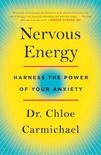 Nervous Energy: Harness The Power Of Your Anxiety