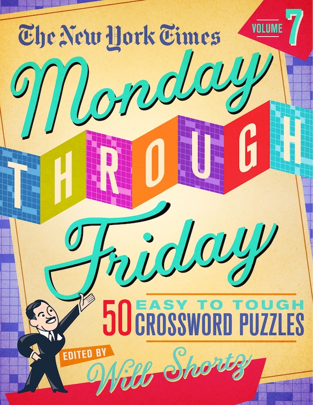 Front cover_The New York Times Monday Through Friday Easy to Tough Crossword Puzzles Volume 7