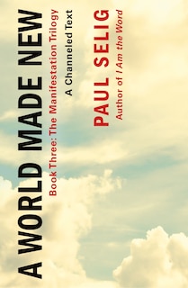 Front cover_A World Made New: A Channeled Text