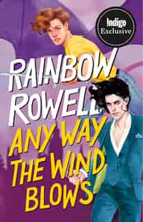 Any Way the Wind Blows: Indigo Exclusive Edition by Rainbow Rowell
