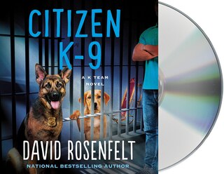 Citizen K-9: A K Team Novel