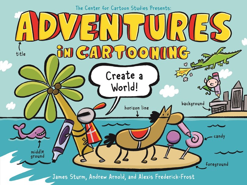 Front cover_Adventures in Cartooning: Create a World