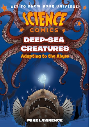 Science Comics: Deep-Sea Creatures: Adapting to the Abyss