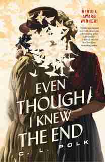 Even Though I Knew The End by C. L. Polk