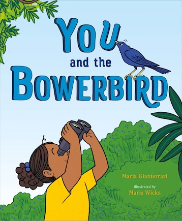 You and the Bowerbird