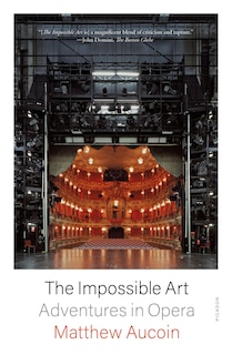 The Impossible Art: Adventures in Opera