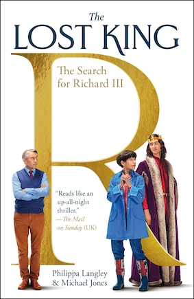 The Lost King: The Search for Richard III