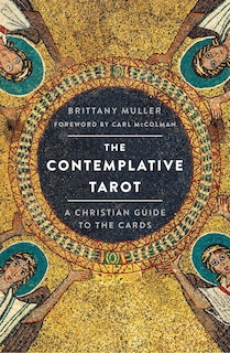 The Contemplative Tarot: A Christian Guide to the Cards