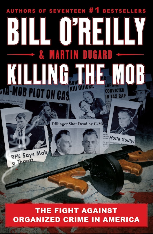 Killing The Mob: The Fight Against Organized Crime In America