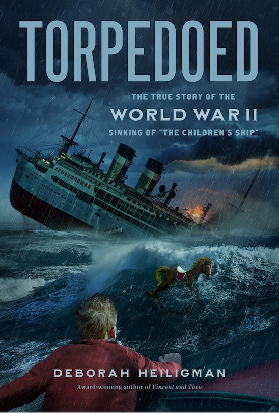 Torpedoed: The True Story of the World War II Sinking of The Children's Ship