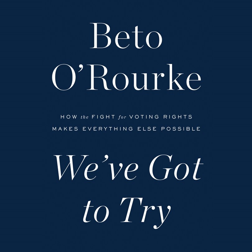 We've Got to Try: How the Fight for Voting Rights Makes Everything Else Possible