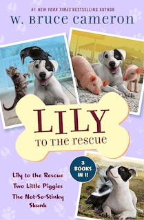 Lily to the Rescue Bind-Up Books 1-3: Lily to the Rescue, Two Little Piggies, and The Not-So-Stinky Skunk