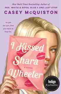 I Kissed Shara Wheeler: Indigo Exclusive Edition by Casey Mcquiston