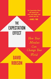 The Expectation Effect: How Your Mindset Can Change Your World