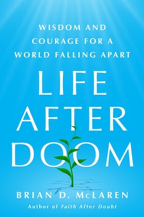 Life After Doom: Wisdom and Courage for a World Falling Apart