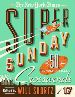 Front cover_The New York Times Super Sunday Crosswords Volume 17