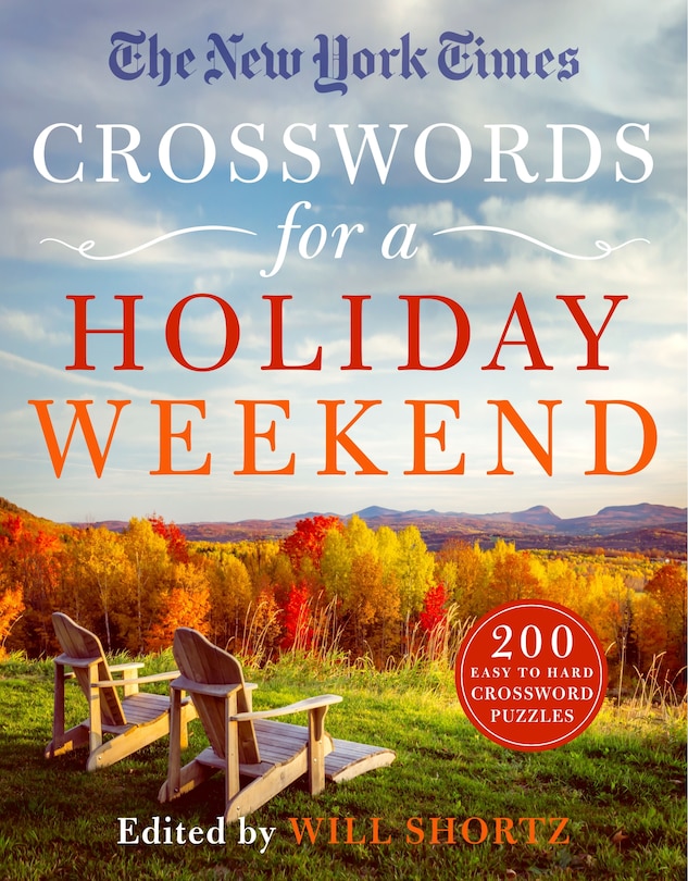 The New York Times Crosswords for a Holiday Weekend: 200 Easy to Hard Crossword Puzzles