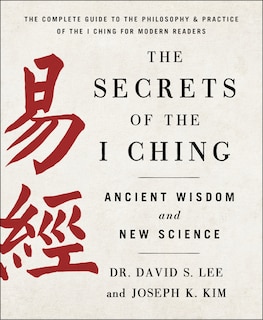 Front cover_The Secrets of the I Ching: Ancient Wisdom and New Science