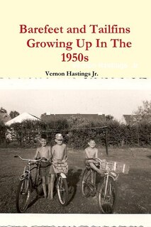 Front cover_Barefeet and Tailfins Growing Up In The 1950s