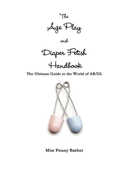 Front cover_The Age Play and Diaper Fetish Handbook