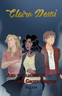 Front cover_Claire Desai and The Legend of The Ghost Pirates