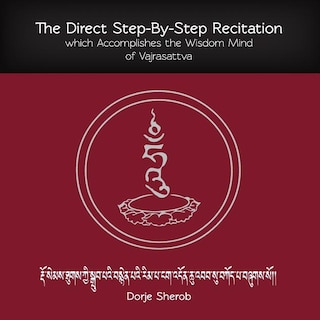 Front cover_The Direct Step-By-Step Recitation which Accomplishes the Wisdom Mind of Vajrasattva