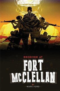 Front cover_Deceived at Fort McClellan