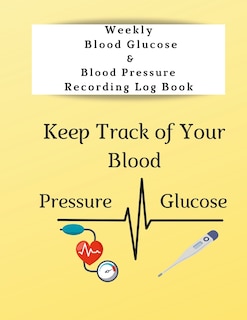 Front cover_Weekly Blood Glucose & Blood Pressure Recording Log Book
