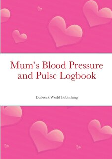 Couverture_Mum's Blood Pressure and Pulse Logbook