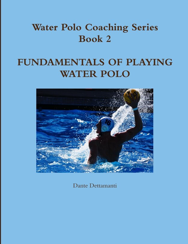 Front cover_Water Polo Coaching Series- Book 2 Fundamentals of playing water polo