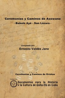 Couverture_Ceremonias y Caminos de Asowano, -Babalú Ayé - San Lázaro-