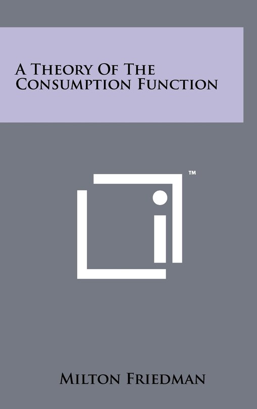 Front cover_A Theory Of The Consumption Function