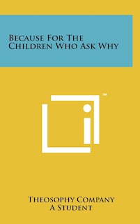 Front cover_Because for the Children Who Ask Why