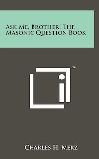 Couverture_Ask Me, Brother! The Masonic Question Book