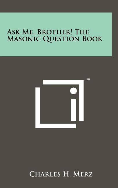 Couverture_Ask Me, Brother! The Masonic Question Book