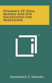 Couverture_Dynamics Of Yoga Mudras And Five Suggestions For Meditation