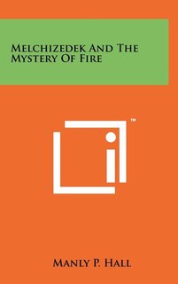 Front cover_Melchizedek And The Mystery Of Fire