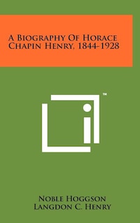 Couverture_A Biography of Horace Chapin Henry, 1844-1928