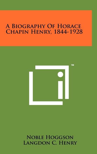Couverture_A Biography of Horace Chapin Henry, 1844-1928