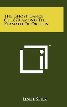 The Ghost Dance of 1870 Among the Klamath of Oregon