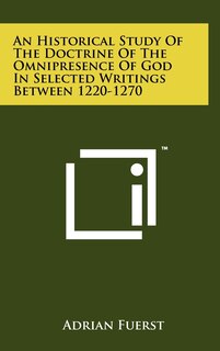 Front cover_An Historical Study of the Doctrine of the Omnipresence of God in Selected Writings Between 1220-1270