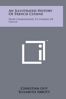 Front cover_An Illustrated History Of French Cuisine