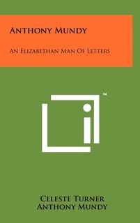 Anthony Mundy: An Elizabethan Man of Letters